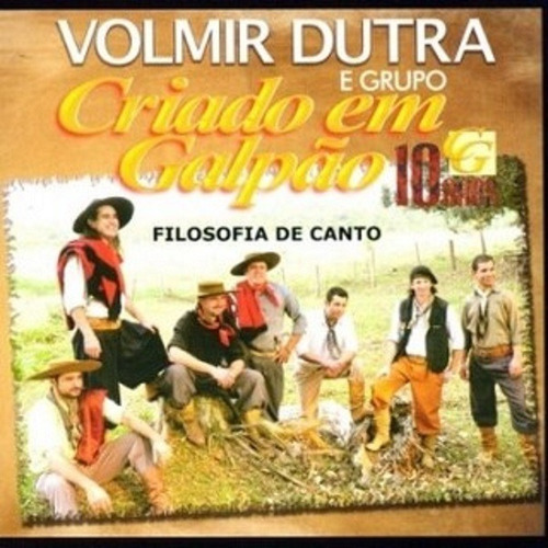 Cd Volmir Dutra E Grupo Criado Em Galpão 10 Anos