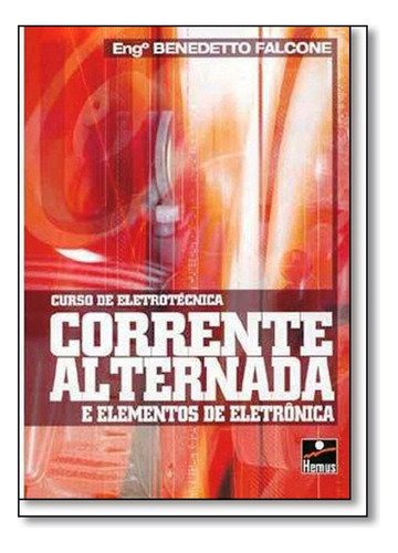 Corrente Alternada, De Benedetto Falcone. Editora Hemus, Capa Mole Em Português, 2002