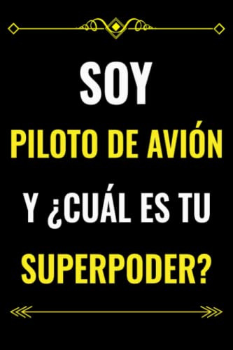 Soy Piloto De Avion Y ¿cual Es Tu Superpoder?: Regalo De Cua