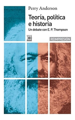 Teoría, Política E Historia - Siglo Xxi Editores