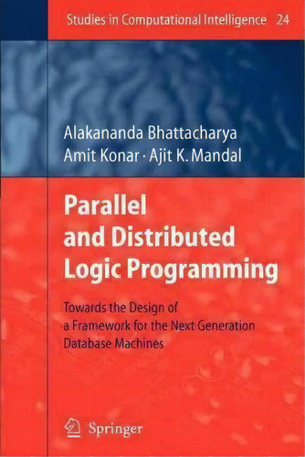 Parallel And Distributed Logic Programming, De Alakananda Bhattacharya. Editorial Springer Verlag Berlin Heidelberg Gmbh Co Kg, Tapa Blanda En Inglés