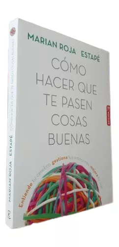 Cómo hacer que te pasen cosas buenas - Marian Rojas Estapé