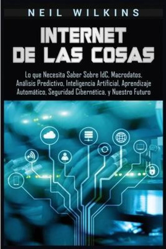 Internet de las Cosas, de Neil Wilkins. Editorial Bravex Publications en español