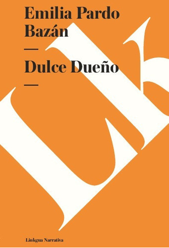 Dulce Dueño, De Emilia Pardo Bazán. Editorial Linkgua Red Ediciones En Español