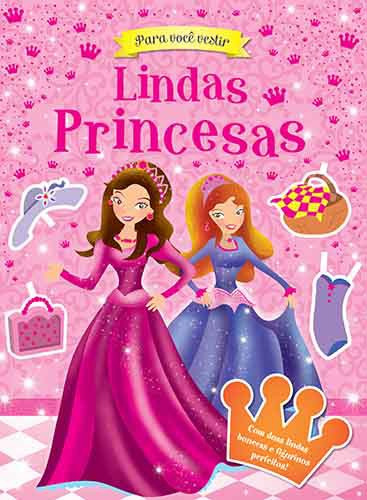 Lindas princesas, de Ciranda Cultural. Série Para você vestir Ciranda Cultural Editora E Distribuidora Ltda. em português, 2013