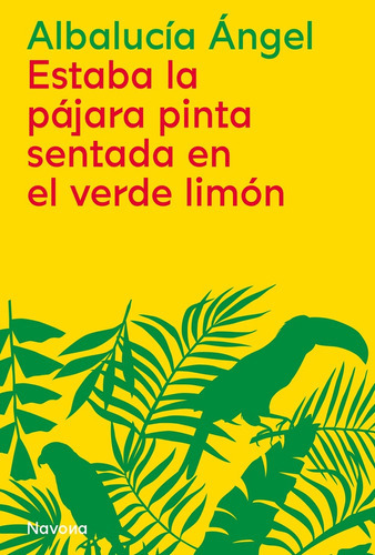 Estaba La Pájara Pinta Sentada En El Verde Limón, De Albalucía Ángel. Navona Editorial, Tapa Blanda En Español, 2022