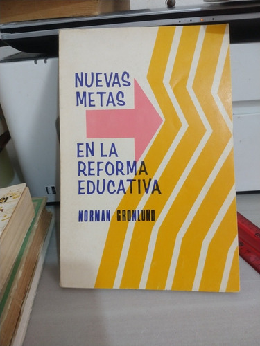 Nuevas Metas En La Reforma Educativa Norman Gronlund 