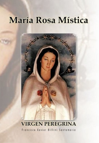 Libro : Maria Rosa Mistica - Santamaria, Francisco Xavier..