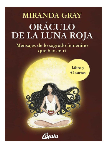 Oráculo De La Luna Roja: Mensajes De Lo Sagrado Femenino Qu