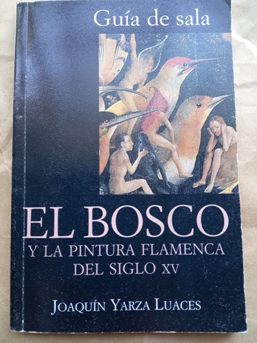 El Bosco Y La Pintura Flamenca Del Siglo Xv -  J. Yarza L.