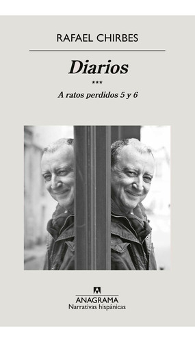 Diarios. A ratos perdidos 5 y 6, de Chirbes, Rafael., vol. 1. Editorial Anagrama, tapa pasta blanda, edición 1 en español, 2024