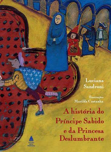 A História Do Príncipe Sabido E Da Princesa Deslumbrante, De Luciana Sandroni. Editora Nova Fronteira Em Português