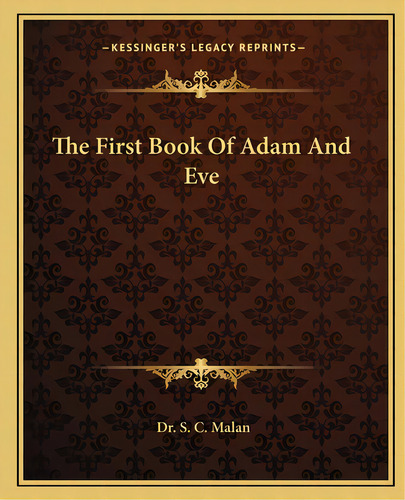 The First Book Of Adam And Eve, De Malan, S. C.. Editorial Kessinger Pub Llc, Tapa Blanda En Inglés