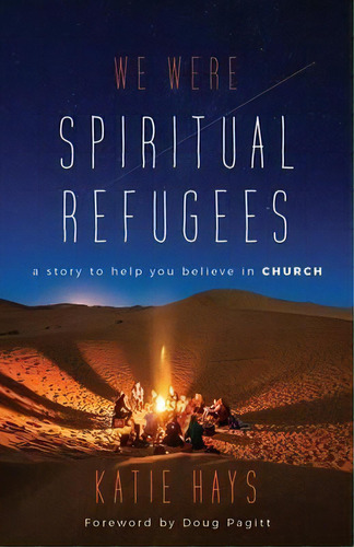 We Were Spiritual Refugees : A Story To Help You Believe In Church, De Katie Hays. Editorial William B Eerdmans Publishing Co, Tapa Blanda En Inglés
