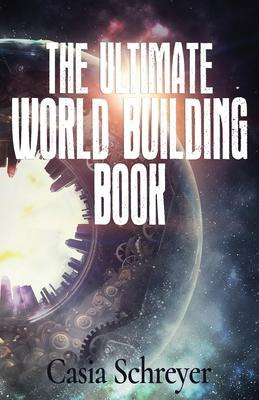 Libro The Ultimate World Building Book - Casia Schreyer