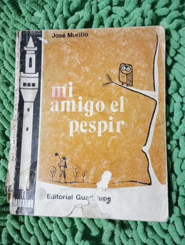 Mi Amigo El Pespir. José Murillo 