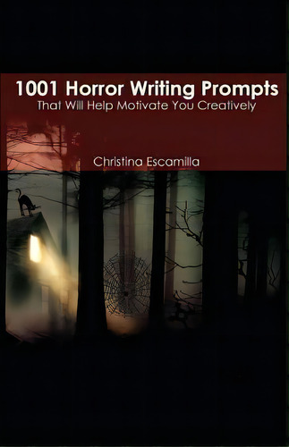 1001 Horror Writing Prompts : That Will Help Motivate You Creatively, De Christina Escamilla. Editorial Createspace Independent Publishing Platform, Tapa Blanda En Inglés