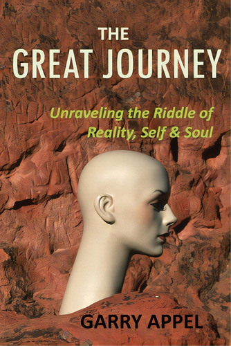 The Great Journey: Unraveling The Riddle Of Reality, Self & Soul, De Appel, Garry. Editorial Lightning Source Inc, Tapa Blanda En Inglés
