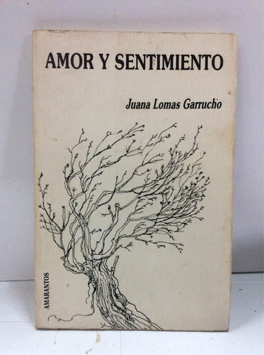Amor Y Sentimiento De Juana Lomas Garrucho Poemas Poesía