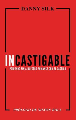 Incastigable: Poniendo Fin A Nuestro Romance Con El Castigo