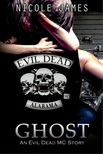 Ghost: An Evil Dead Mc Story, De James, Nicole. Editorial Createspace, Tapa Blanda En Inglés