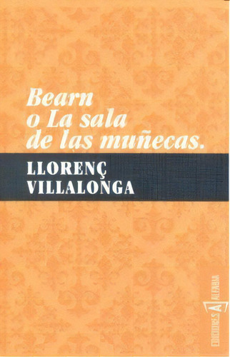 Bearn O La Sala De Las Muãâ±ecas, De Villalonga, Llorenç. Editorial Ediciones Alfabia En Español