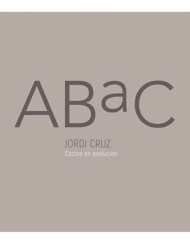 Abac. Cocina En Evolucion - Jordi Cruz