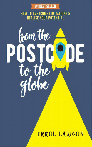 From The Postcode To The Globe: How To Overcome Limitations And Realise Your Potential, De Lawson, Errol. Editorial Createspace, Tapa Blanda En Inglés