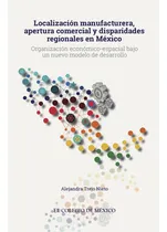 Comprar Localización Manufacturera, Apertura Comercia - Altexto