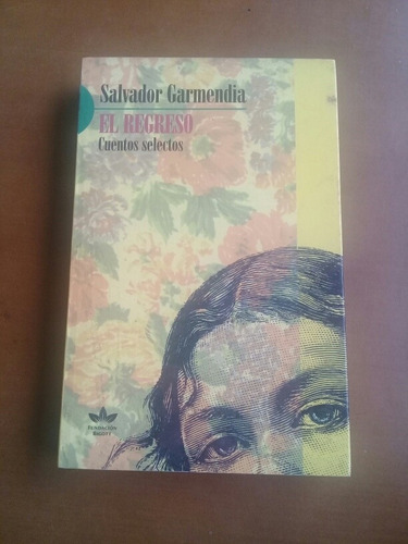 Libro El Regreso Cuentos Selectos Salvador Garmendia (Usado)
