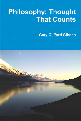Philosophy: Thought That Counts, De Gibson, Gary Clifford. Editorial Lulu Pr, Tapa Blanda En Inglés