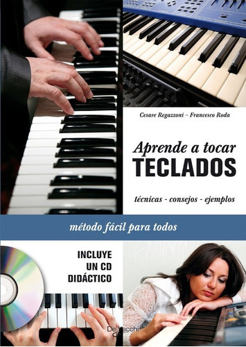 Teclados Aprende . Tecnicas, Consejos, Ejemplos: Técnicas - Consejos - Ejemplos, De Regazzoni Cesare., Vol. 1. Editorial Vecchi, Tapa Dura En Español, 1900