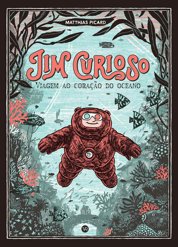 Jim Curioso: Viagem ao coração do oceano, de Picard, Matthias. Vergara & Riba Editoras, capa dura em português, 2022