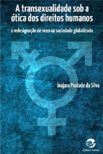 A transexualidade sob a ótica dos direitos humanos: A redesignação de sexo na sociedade globalizada, de Silva, Inajara Piedade Da. Editora Meridional Ltda, capa mole em português, 2018