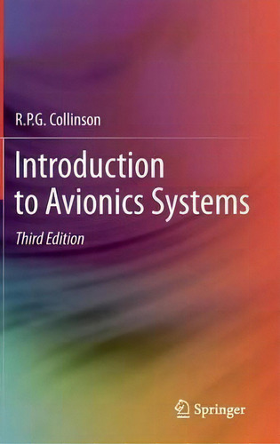 Introduction To Avionics Systems, De R. P. G. Collinson., Vol. 1. Editorial Springer, Tapa Dura, Edición Third Edition En Inglés