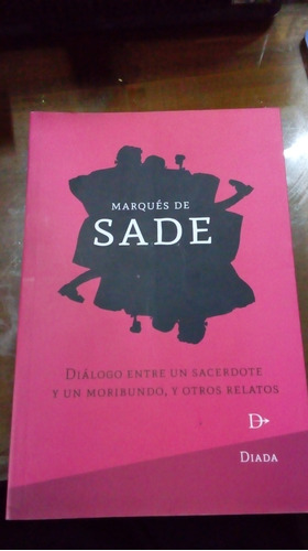 Dialogo Entre Un Sacerdote Y Un Moribundo Y Otros Relatos