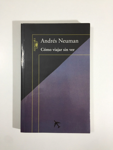 Cómo Viajar Sin Ver / Andrés Neuman