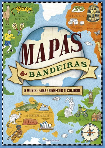 Mapas &bandeiras - Um Mundo Para Conhecer E Colorir