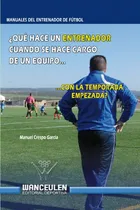 Comprar ¿que Hace Un Entrenador De Futbol Cuando Se Hace Cargo De Un