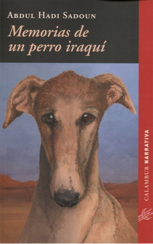 Memorias De Un Perro Iraquí, De Abdul Hadi Sadoun., Vol. 0. Editorial Calambur, Tapa Blanda En Español, 1