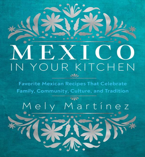 Mexico In Your Kitchen, De Martinez Mely. Editorial Rock Point En Inglés, 2024
