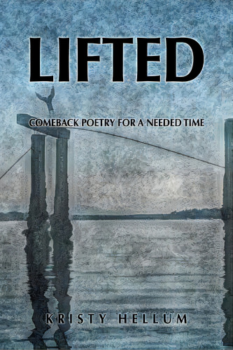 Lifted: Comeback Poetry For A Needed Time, De Hellum, Kristy. Editorial Authorhouse, Tapa Blanda En Inglés