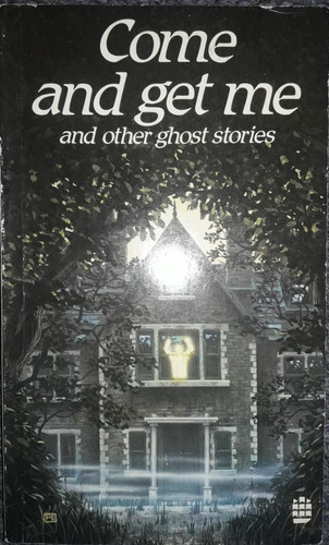 Come And Get Me And Other Ghost Stories **