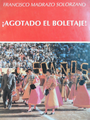 Libros Taurinos Agotado El Boletaje Tauromaquia Toros