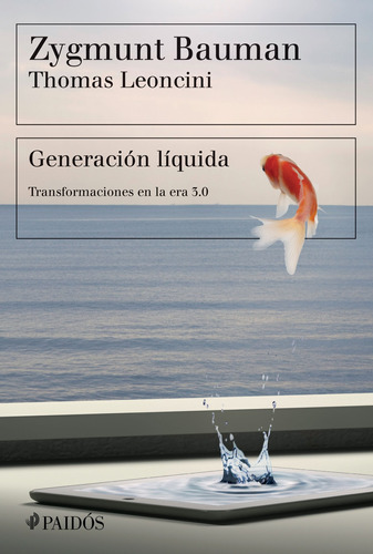 Generación líquida: Transformaciones en la era 3.0, de Bauman, Zygmunt. Serie Fuera de colección Editorial Paidos México, tapa blanda en español, 2018