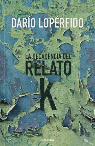 La Decadencia Del Relato K - Dario Loperfido