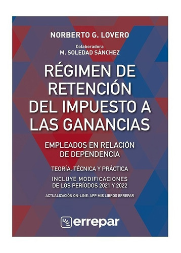 Regimen De Retencion Del Impuesto A Las Ganancias, De Norberto Lovero. Editorial Errepar, Tapa Blanda En Español, 2023