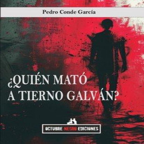 Quien Mato A Tierno Galvan?, De Pedro Conde Garcia. Editorial Octubre Negro Ediciones En Español, 2025