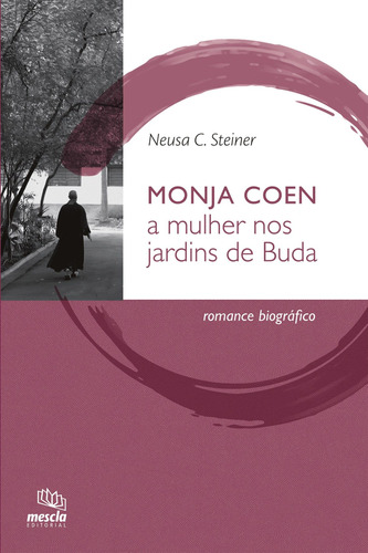 Monja Coen: a mulher nos jardins de Buda : romance biográfico, de Steiner, Neusa C.. Editora Summus Editorial Ltda., capa mole em português, 2009
