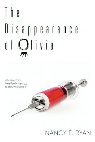 The Disappearance Of Olivia, De Ryan, Nancy E.., Vol. 1. Editorial Createspace, Tapa Blanda En Inglés